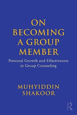 On Becoming A Group Member Personal Growth And Effectiveness In Group Counseling Paperback Muhyiddin Shakoor Muhyiddin Ekur
