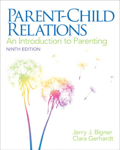 Parentchild Relations An Introduction To Parenting 9th Ed Bigner