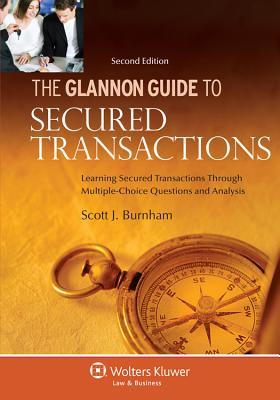 Glannon Guide To Secured Transactions Learning Secured Transactions Through Multiplechoice Questions And Analysis Paperback Burnham Scott J Burnham