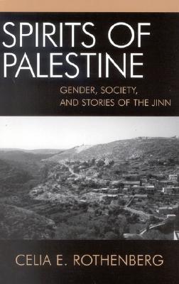 Spirits Of Palestine Gender Society And Stories Of The Jinn Hardcover Celia Rothenberg