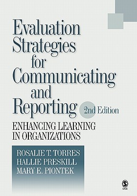 Evaluation Strategies For Communicating And Reporting Enhancing Learning In Organizations Paperback Mary E Piontek Hallie S Preskill
