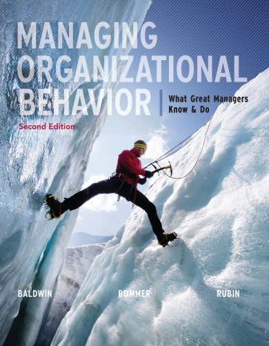 Managing Organizational Behavior What Great Managers Know And Do 2nd Edition Baldwin