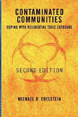 Contaminated Communities Coping With Residential Toxic Exposure 2nd Michael R Edelstein