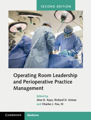 Operating Room Leadership And Perioperative Practice Management Hardcover Alan Kaye Richard D Urman Charles J Fox Iii