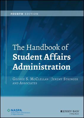 The Handbook Of Student Affairs Administration Hardcover George S Mcclellan Jeremy Stringer