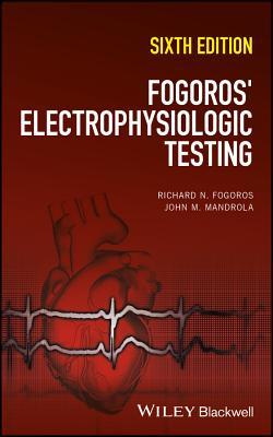 Fogoros Electrophysiologic Testing 6th Richard N Fogoros
