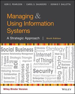 Managing And Using Information Systems A Strategic Approach 6th Keri E Pearlson Carol S Saunders