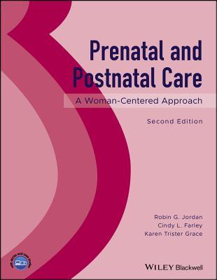 Prenatal And Postnatal Care A Womancentered Approach Paperback Robin G Jordan Cindy L Farley Karen Trister Grace