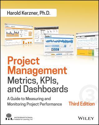Project Management Metrics Kpis And Dashboards A Guide To Measuring And Monitoring Project Performance Paperback Harold R Kerzner