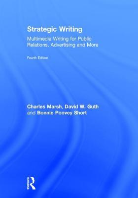 Strategic Writing Multimedia Writing For Public Relations Advertising And More 4th Edition Charles Marsh