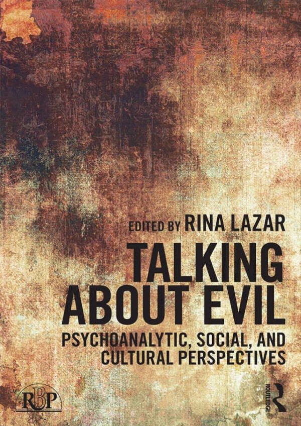 Talking About Evil Psychoanalytic Social And Cultural Perspectives Paperback Rina Lazar