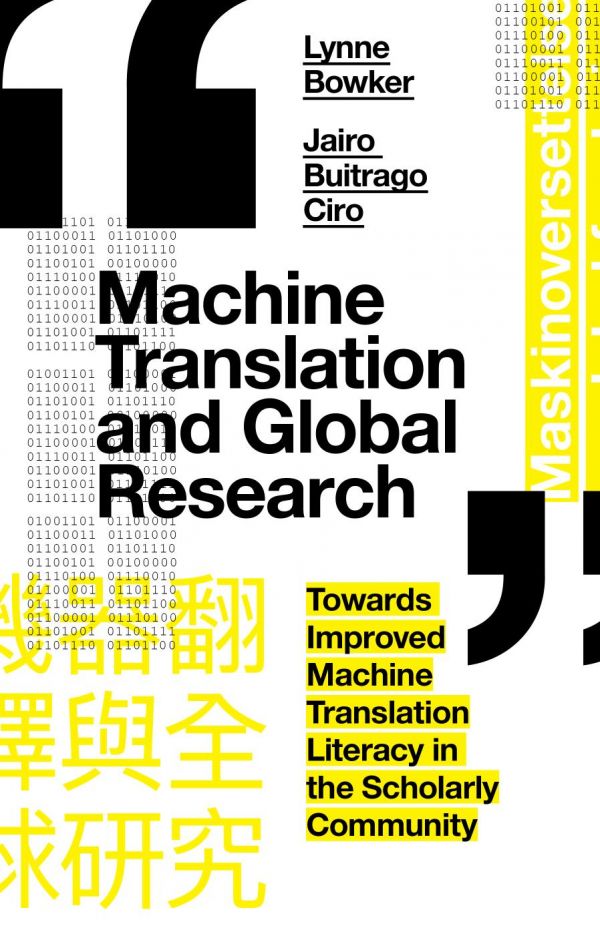 Machine Translation And Global Research Towards Improved Machine Translation Literacy In The Scholarly Community Lynne Bowker