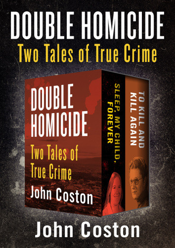 Double Homicide Two Tales Of True Crime Kindle Edition John Coston