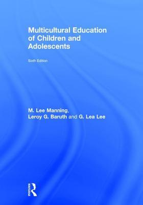 Multicultural Education Of Children And Adolescents Hardcover M Lee Manning Lee Baruth G Lea Lee