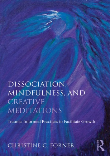Creative Meditations For Complex Trauma And Dissociation Fostering Mindfulness To Facilitategrowth Paperback Christine C Forner
