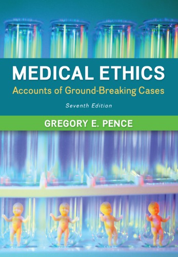 Medical Ethics Accounts Of Groundbreaking Cases Seventh Edition Gregory E Pence