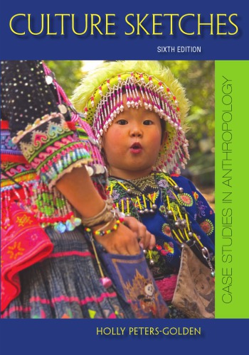 Culture Sketches Case Studies In Anthropology 6th Ed Petersgolden