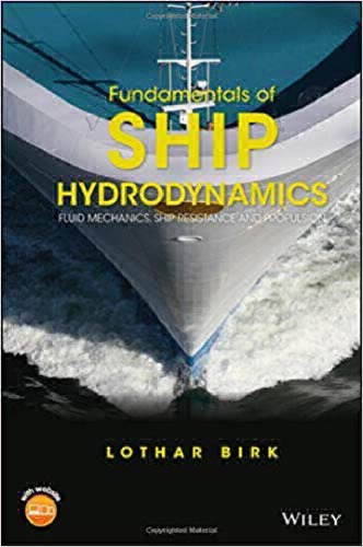 Fundamentals Of Ship Hydrodynamics Fluid Mechanics Ship Resistance And Propulsion Lothar Birk