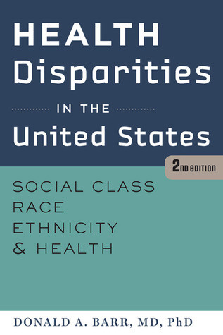 Health Disparities In The United States Social Class Race Ethnicity And Health 2nd Donald A Barr