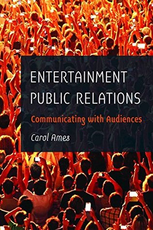 Entertainment Public Relations Communicating With Audiences Paperback Carol Ames