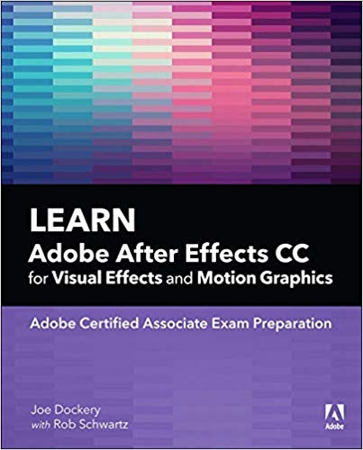 Learn Adobe After Effects Cc For Visual Effects And Motion Graphics First Edition Joe Dockery Conrad Chavez