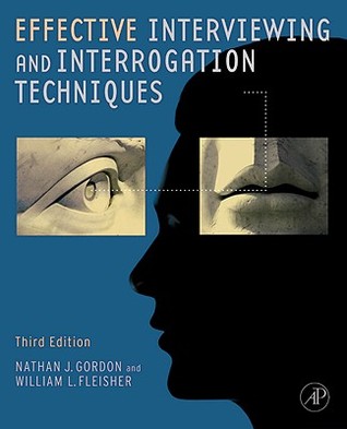 Effective Interviewing And Interrogation Techniques Third Edition Nathan J Gordon William L Fleisher