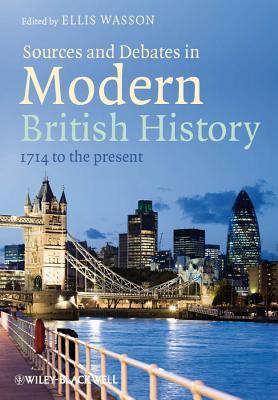 Sources And Debates In Modern British History 1714 To The Present Hardcover Ellis Wasson