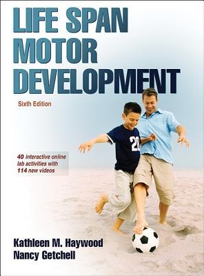 Life Span Motor Development With Web Study Guide Sixth Edition Kathleen M Haywood Nancy Getchell