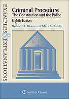 Criminal Procedure The Constitution And The Police Examples Explanations Series Eighth Edition 8th Edition Robert M Bloom