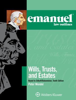 Emanuel Law Outlines For Wills Trusts And Estates Keyed To Sitkoff And Dukeminier Paperback Peter T Wendel