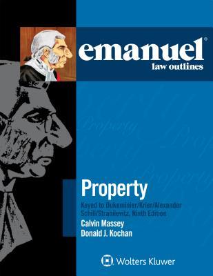 Emanuel Law Outlines For Property Keyed To Dukeminier Krier Alexander Schill Strahilevitz Paperback Donald J Kochan Calvin R Massey