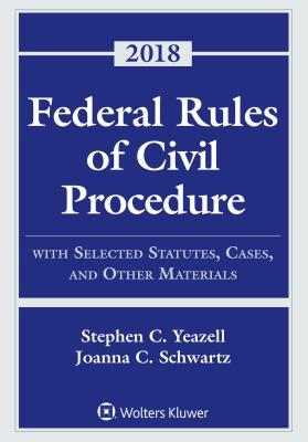 Federal Rules Of Civil Procedure With Selected Statutes Cases And Other Materials 2018 Paperback Stephen C Yeazell