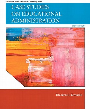 Case Studies On Educational Administration Paperback Theodore J Kowalski
