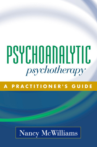 Psychoanalytic Psychotherapy A Practitioners Guide Hardcover Nancy Mcwilliams