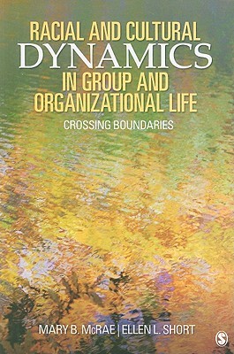 Racial And Cultural Dynamics In Group And Organizational Life Crossing Boundaries Paperback Mary B Mcrae Ellen L Short