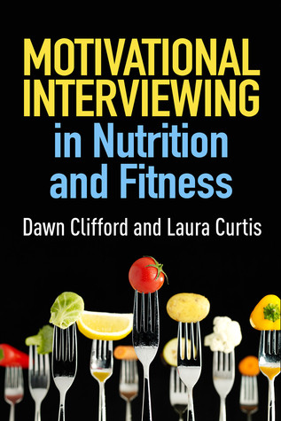 Motivational Interviewing In Nutrition And Fitness Paperback Dawn Clifford Laura Curtis
