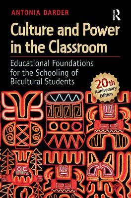 Culture And Power In The Classroom Educational Foundations For The Schooling Of Bicultural Students Paperback Antonia Darder Sonia Nieto