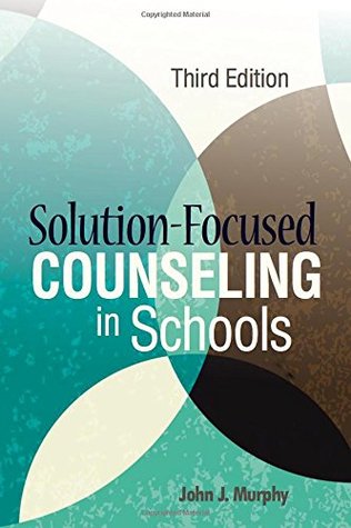 Solutionfocused Counseling In Schools Third John J Murphy