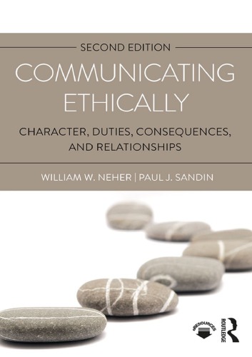 Communicating Ethically Character Duties Consequences And Relationships Hardcover William W Neher Paul Sandin