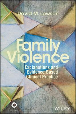 Family Violence Explanations And Evidencebased Clinical Practice Hardcover David M Lawson