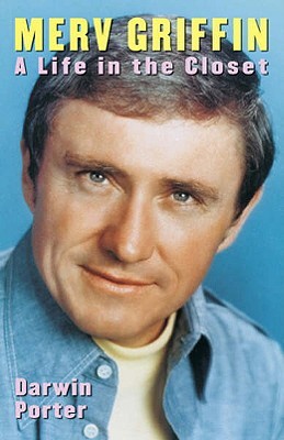 Merv Griffin A Life In The Closet Darwin Porter