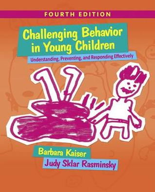 Challenging Behavior In Young Children Understanding Preventing And Responding Effectively Paperback Barbara Kaiser Judy Sklar Rasminsky