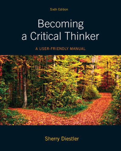 Becoming A Critical Thinker A User Friendly Manual 6th Sherry Diestler