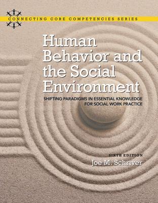 Human Behavior And The Social Environment Shifting Paradigms In Essential Knowledge For Social Work Practice Paperback Joe M Schriver