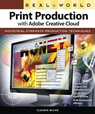 Real World Print Production With Adobe Creative Cloud Paperback Claudia Mccue