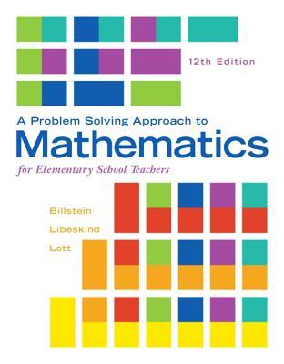 A Problem Solving Approach To Mathematics For Elementary School Teachers Paperback Rick Billstein Shlomo Libeskind Johnny W Lott