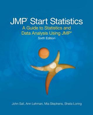 Jmp Start Statistics A Guide To Statistics And Data Analysis Using Jmp Sixth Edition Paperback John Sall Mia L Stephens Ann Lehman