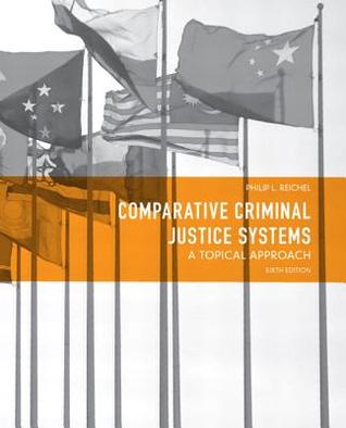 Comparative Criminal Justice Systems A Topical Approach Paperback Philip L Reichel