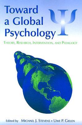 Toward A Global Psychology Theory Research Intervention And Pedagogy Paperback Michael J Stevens