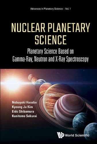 Nuclear Planetary Science Planetary Science Based On Gammaray Neutron And Xray Spectroscopy Nobuyuki Hasebe
